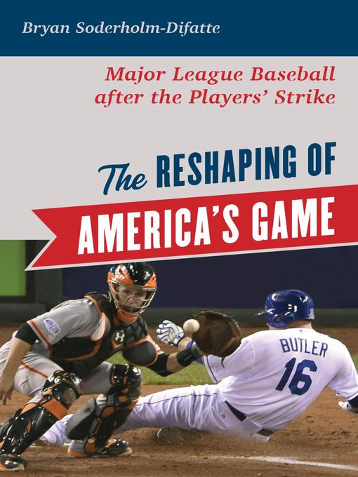 Title details for The Reshaping of America's Game by Bryan Soderholm-Difatte - Available